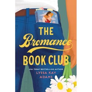 The Bromance Book Club -- Lyssa Kay Adams